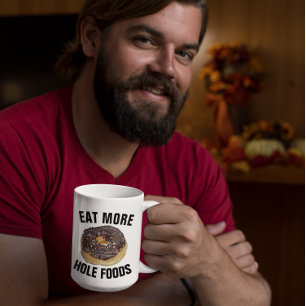 EAT MORE HOLE FOODS DONUT Funny COFFEE MUGS