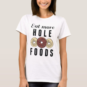 Eat More Hole Foods T-Shirt