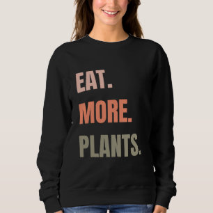 EAT MORE PLANTS SWEATSHIRT