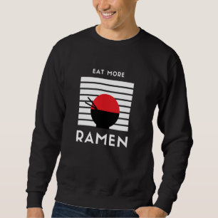 Eat More Ramen Sweatshirt