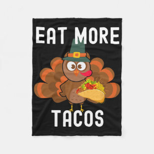 Eat More Tacos Silly Turkey Taco Thanksgiving Day  Fleece Blanket