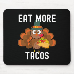 Eat More Tacos Silly Turkey Taco Thanksgiving Day Mouse Pad