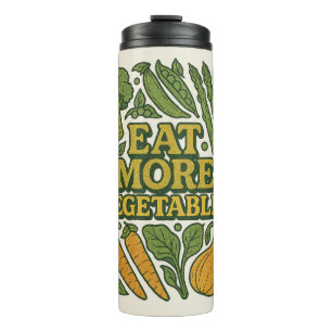 Eat More Vegetables Gardeners Art Thermal Tumbler