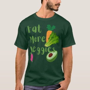 Eat More Veggies Eat Vegetables Vegan Vegetarian T-Shirt