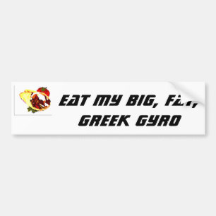 Eat My Big, Fat, Greek Gyro Bumper Sticker