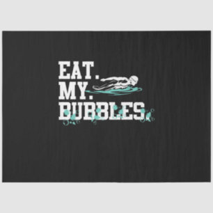 Eat My Bubbles Funny Swimming Gift Swim Design Tissue Paper