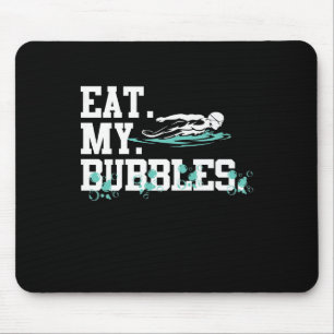 Eat My Bubbles Funny Swimming Gift Swimmer Swim Mouse Pad