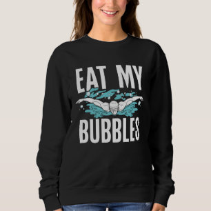 Eat My Bubbles Swim Coach  Swimming Sweatshirt