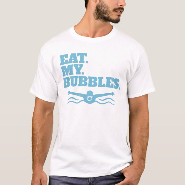Eat My Bubbles Swimmer Swim Team Eat My Bubbles T-Shirt (Front)
