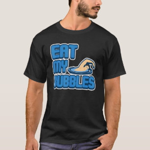 Eat My Bubbles  Swimming Coach Humour T-Shirt