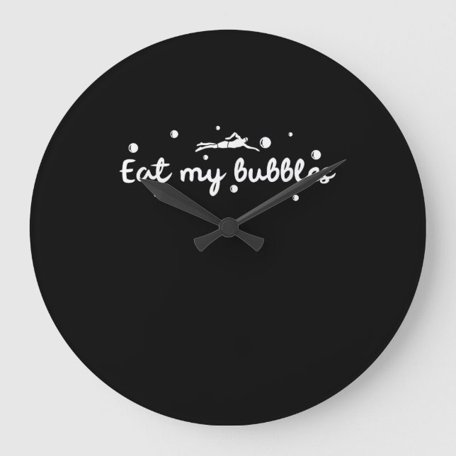 Eat My Bubbles Swimming Gift  A Swimmer Large Clock (Front)