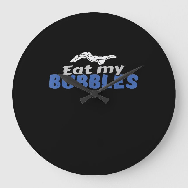 Eat My Bubbles Swimming Gift Swimming Design Large Clock (Front)