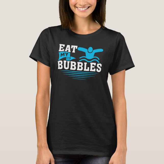 Eat My Bubbles Swimming T-Shirt (Front)