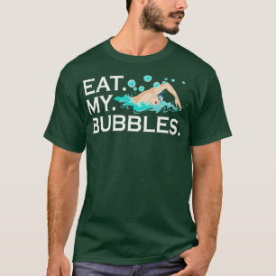 Eat My Bubbles T-Shirt