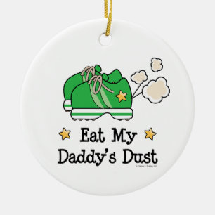 Eat My Daddy's Dust Ornament