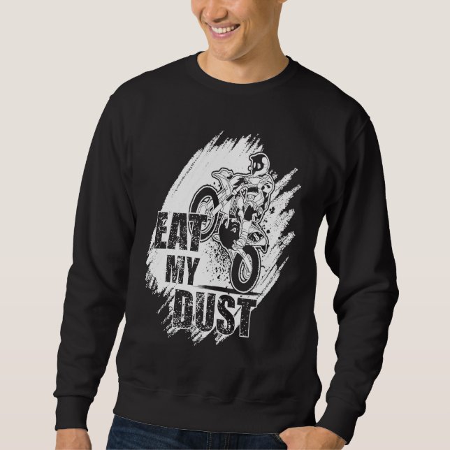 Eat My Dust Dirt Biker Enduro Motorcycle Dirt Biki Sweatshirt (Front)