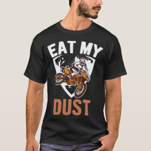Eat My Dust Funny Motocross Dirt Bike Boys Riders T-Shirt