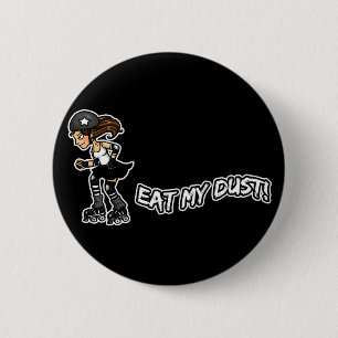 Eat My Dust Rollerderby 6 Cm Round Badge