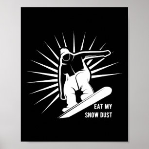 Eat My Snow Dust Snowboarding Poster