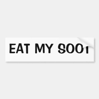 EAT MY SOOT BUMPER STICKER