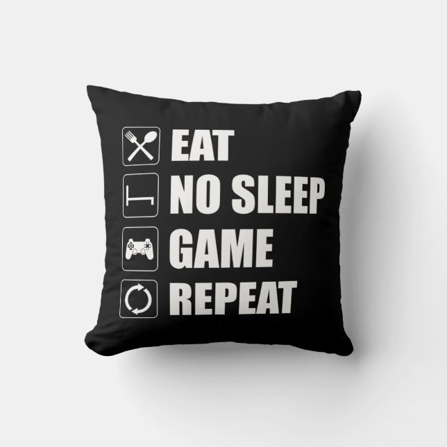 Eat, No Sleep, Game, Repeat - Funny Video Gamer Cushion (Front)