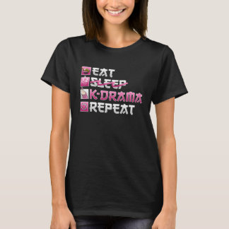 Eat No Sleep K Drama Repeat K Pop T-Shirt