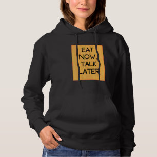 Eat now talk later simple orange design hoodie