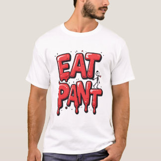 EAT PANT – Playful Meme Typography Graphic T-Shirt