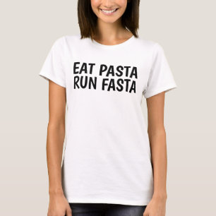 EAT PASTA RUN FASTA funny T-shirts
