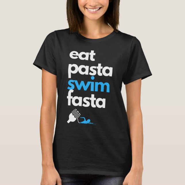 Eat Pasta Swim Fasta Funny Swimming Food T-Shirt (Front)