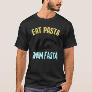 Eat Pasta Swim Fasta Swimming Swim Swimmer 1 T-Shirt