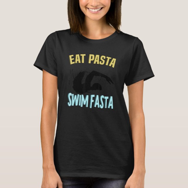 Eat Pasta Swim Fasta Swimming Swim Swimmer 1 T-Shirt (Front)