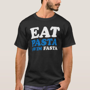 Eat Pasta Swim Fasta        T-Shirt