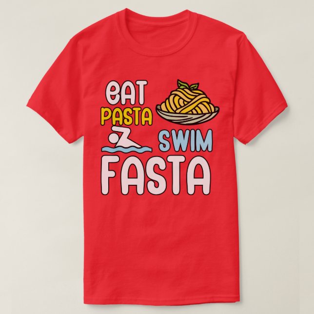 Eat pasta swim fasta T-Shirt (Design Front)