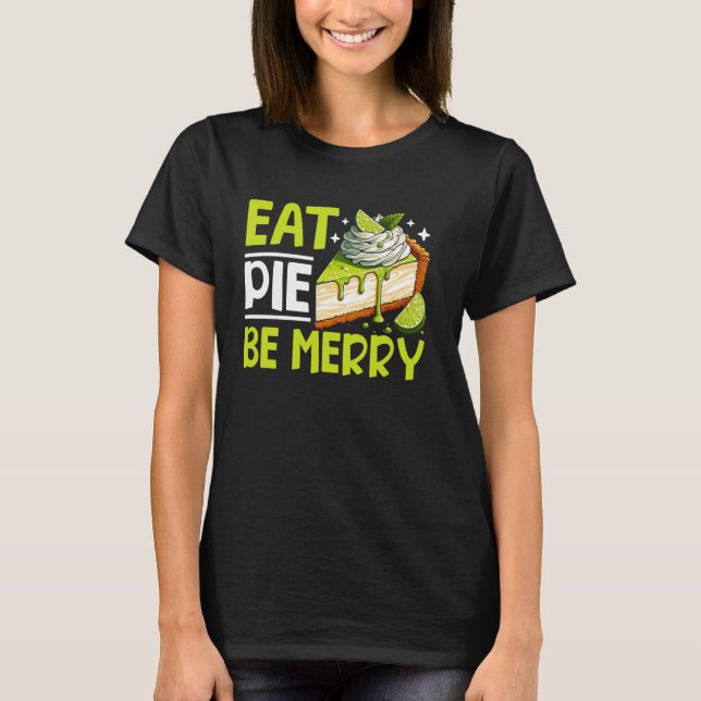 Eat Pie Be Merry Key Lime Pie T-Shirt (Front)