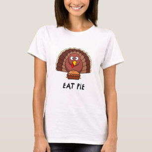 Eat Pie With Thanksgiving Turkey T-Shirt
