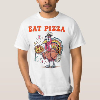 EAT pizza funny eat pizza turkey fun thanksgiving  T-Shirt