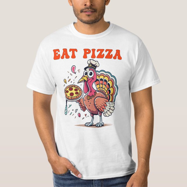 EAT pizza funny eat pizza turkey fun thanksgiving  T-Shirt (Front)