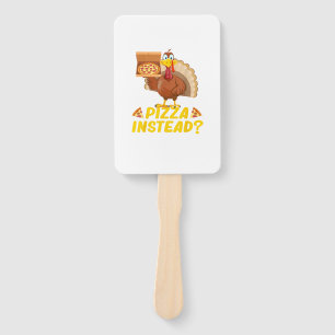 Eat pizza instead of turkey on Thanksgiving Hand Fan