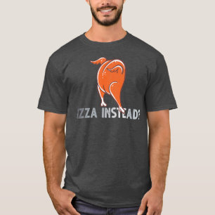 Eat Pizza Instead Thanksgiving Turkey Funny Fall P T-Shirt