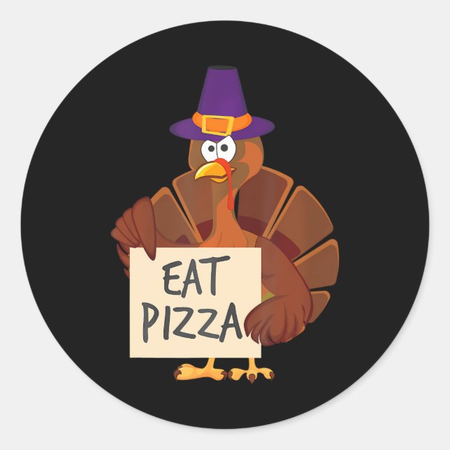 Eat Pizza Turkey Funny Happy Thanksgiving Holiday Classic Round Sticker (Front)