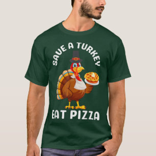 Eat Pizza Turkey Funny Happy Thanksgiving Holiday  T-Shirt