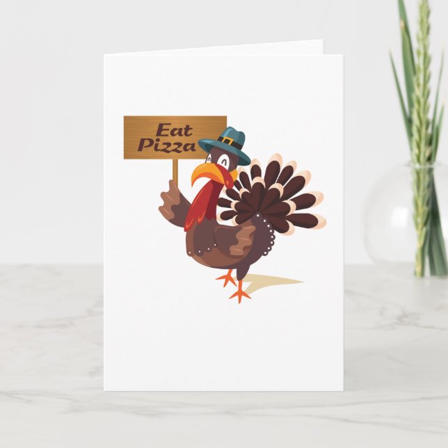 Eat Pizza Turkey Funny Thanksgiving Holiday Card (Front)