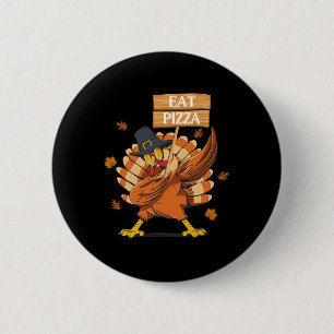 Eat Pizza Vegan Thanksgiving Dabbing Turkey Fall L 6 Cm Round Badge