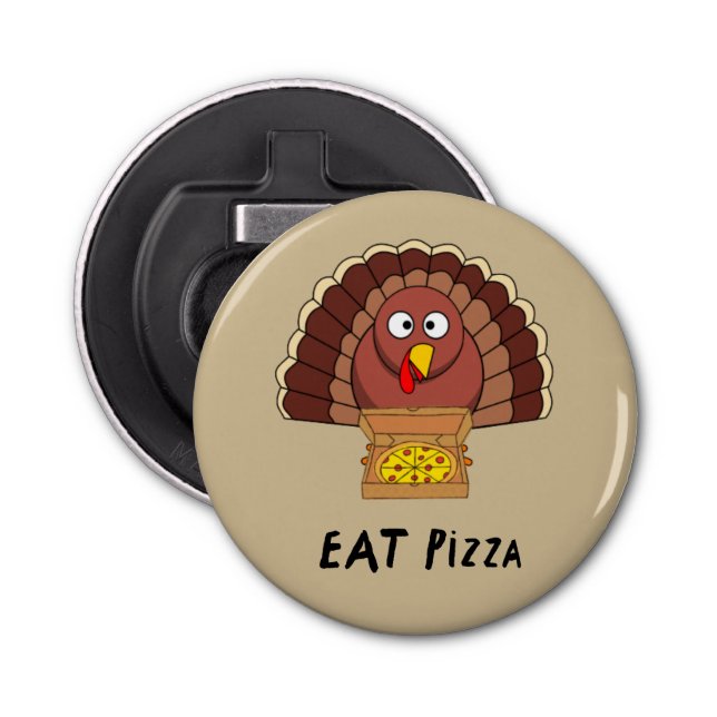Eat Pizza With Thanksgiving Turkey  Bottle Opener (Front)