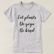 Eat Plants, Do Yoga, Be Kind