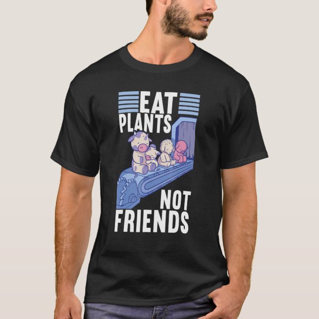 Eat Plants Not Friends Vegan Veggie Vegan Diet T-Shirt (Front)