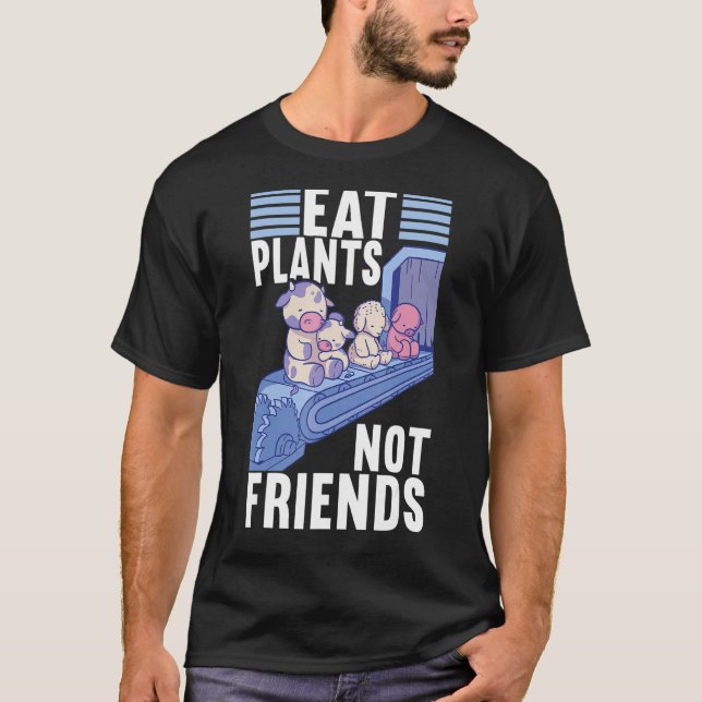 Eat Plants Not Friends Vegan Veggie Vegan Diet T-Shirt (Front)