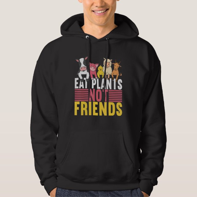 Eat Plants Not Friends Vegan Veggie Veganism Hoodie (Front)