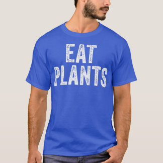 Eat Plants Plant Based Vegan Vegetarian Funny Vint T-Shirt
